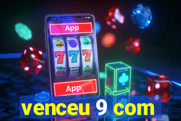 venceu 9 com